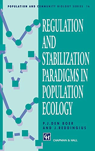 Regulation and Stabilization Paradigms in Population Ecology: 16 (Population and Community Biology Series)