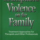 The Impact of Violence on the Family: Treatment Approaches for Therapists and Other Professionals