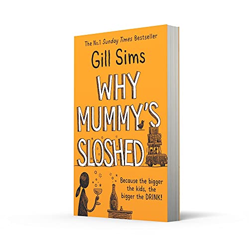 Why Mummy's Sloshed: The latest laugh-out-loud book by the Sunday Times Number One Bestselling Author