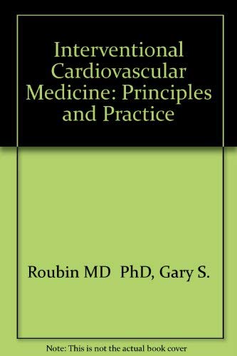 Interventional Cardiovascular Medicine: Principles and Practice