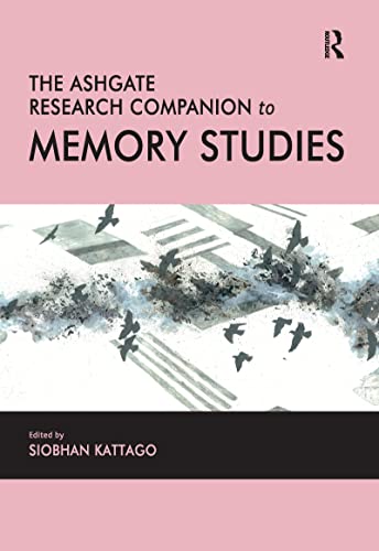 The Ashgate Research Companion to Memory Studies