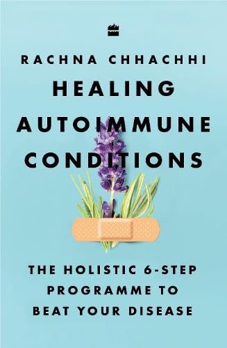 Healing Autoimmune Conditions : The Holistic 6-Step Programme to Beat Your Disease - Retail Maharaj