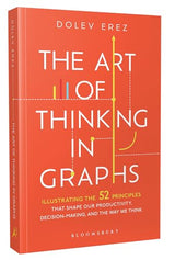 The Art of Thinking in Graphs: Illustrating the 52 Principles That Shape Our Productivity, Decision-Making, and the Way We Think - Retail Maharaj
