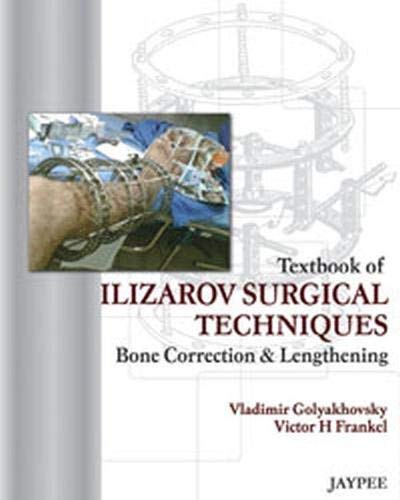 Textbook of Ilizarov Surgical Techniques Bone Correction & Lengthening