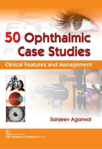 50 OPHTHALMIC CASE STUDIES CLINICAL FEATURES AND MANAGEMENT {PB 2018}