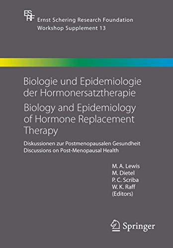 Biologie und Epidemiologie der Hormonersatztherapie - Biology and Epidemiology of Hormone Replacement Therapy: Diskussionen zur Postmenopausalen ... Schering Foundation Symposium Proceedings)