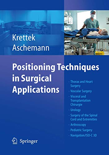 Positioning Techniques in Surgical Applications: Thorax and Heart Surgery - Vascular Surgery - Visceral and Transplantation Surgery - Urology - ... - Pediatric Surgery - Navigation/ISO-C 3D