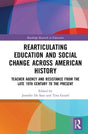 Radical Educators Rearticulating Education and Social Change: Teacher Agency and Resistance, Early 20th Century to the Present: 31 (Routledge Research in Education) - Retail Maharaj