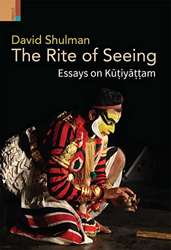 The Rite of Seeing: Essays on Kūṭiyāṭṭam - Retail Maharaj
