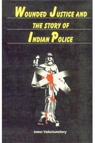 Wounded Justice and the Story of Indian Police - Retail Maharaj