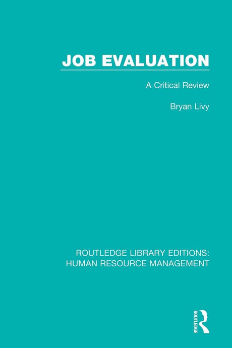Job Evaluation: A Critical Review (Routledge Library Editions: Human Resource Management) - Retail Maharaj