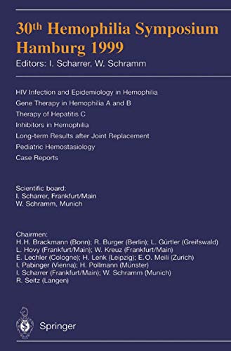 30th Hemophilia Symposium Hamburg 1999: HIV Infection and Epidemiology in Hemophilia; Gene Therapy in Hemophilia A and B; Therapy of Hepatitis C; ... Pediatric Hemostasiology; Case Reports