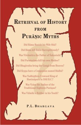 Retrieval of History from Puranic Myths: Exposure of Late Puranic Myths About Some Great Characters of the Earliest Indian History - Retail Maharaj