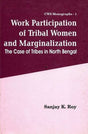 Work Participation of Tribal Women & Marginalization: the Case of Tribes: The Case of Tribes in North Bengal - Retail Maharaj