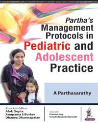 PARTHA'S MANAGEMENT PROTOCOLS IN PEDIATRIC AND ADOLESCENT PRACTICE