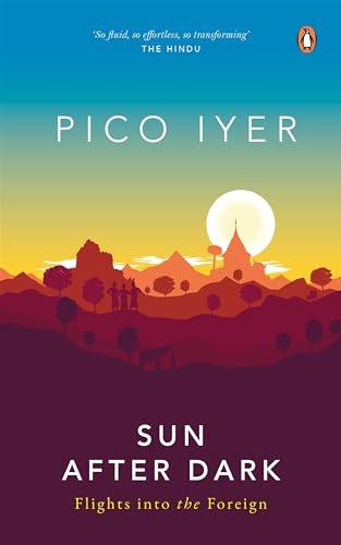 Sun After Dark: Flights into the Foreign Iyer, Pico