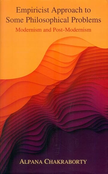 Empiricist Approach to Some Philosophical Problems [Hardcover] Alpana Chakraborty - Retail Maharaj