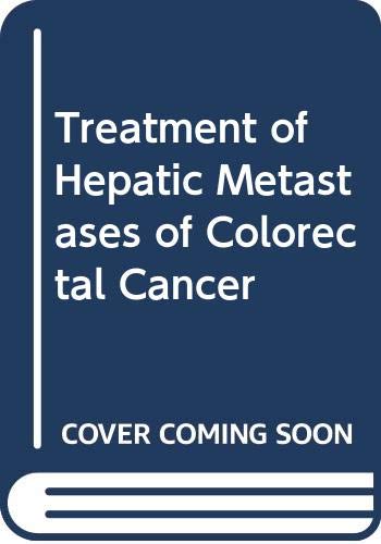 Treatment of Hepatic Metastases of Colorectal Cancer