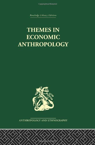 Themes in Economic Anthropology (Routledge Library Editions: Anthropology and Ethnography)