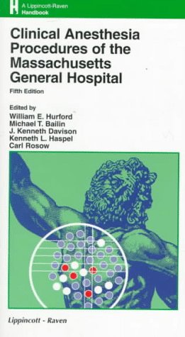 Clinical Anesthesia Procedures of the Massachusetts General Hospital: Department of Anesthesia and Critical Care, Massachusetts General Hospital, Harvard Medical School, Boston, MA