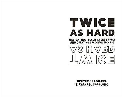 Twice As Hard: Navigating Black Stereotypes And Creating Space For Success