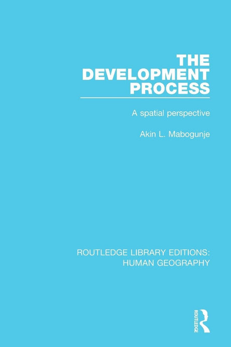 The Development Process: A Spatial Perspective (Routledge Library Editions: Human Geography) - Retail Maharaj
