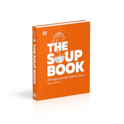 The Soup Book: 200 Recipes, Season by Season