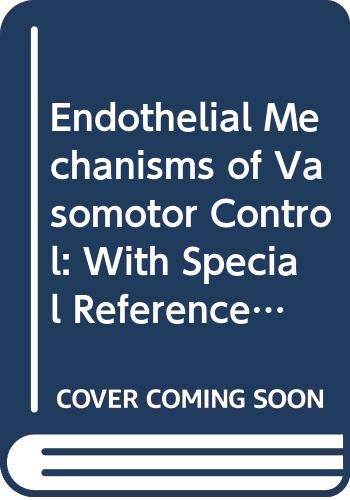 Endothelial Mechanisms of Vasomotor Control: With Special Reference to Coronary Circulation: With Special Reference to the Coronary Circulation (Studies in International Economics and)