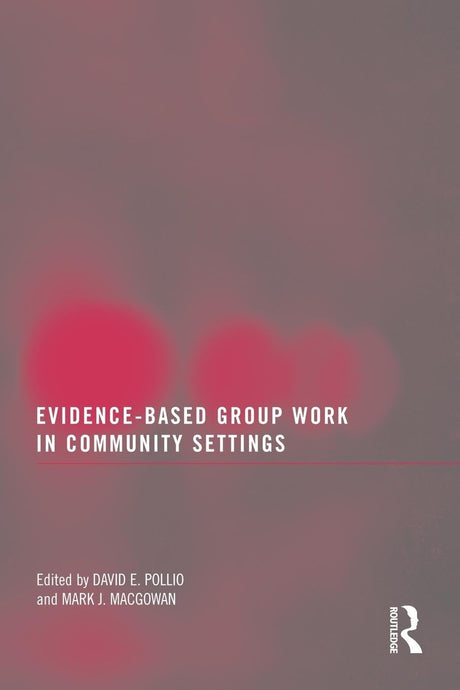 Evidence-Based Group Work in Community Settings - Retail Maharaj