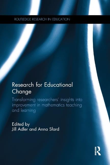 Research for Educational Change: Transforming researchers' insights into improvement in mathematics teaching and learning (Routledge Research in Education) - Retail Maharaj