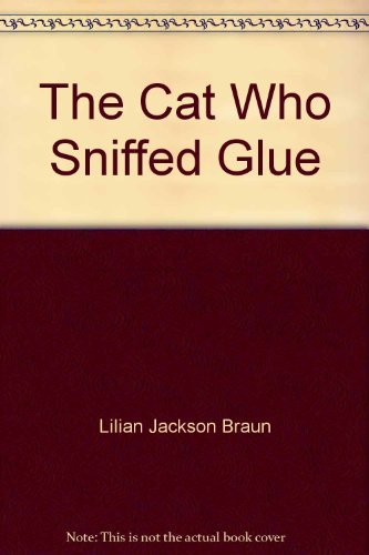 The Cat Who Sniffed Glue