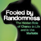 Fooled by Randomness : The Hidden Role of Chance in Life and in the Markets