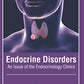 Endocrine Disorders: An Issue of the Endocrinology Clinics