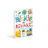 Recycle and Remake: Creative Projects for Eco Kids (Dk)