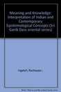 Meaning and Knowledge: Interpretation of Indian and Contemporary Epistemological Concepts - Retail Maharaj
