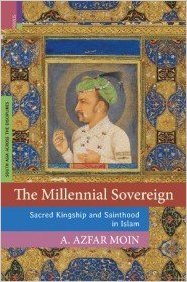 The Millennial Sovereign Sacred Kingship and Sainthood in Islam - Retail Maharaj