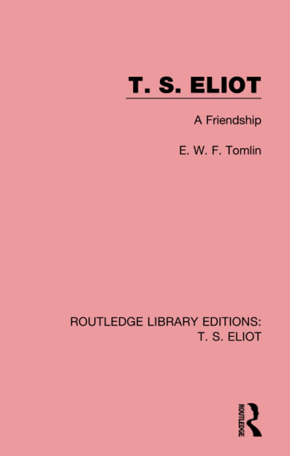 T. S. Eliot: A Friendship: 9 (Routledge Library Editions: T. S. Eliot) - Retail Maharaj