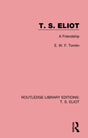 T. S. Eliot: A Friendship: 9 (Routledge Library Editions: T. S. Eliot) - Retail Maharaj