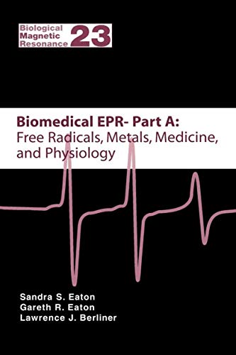 Biomedical EPR - Part A: Free Radicals, Metals, Medicine and Physiology: 23 (Biological Magnetic Resonance)