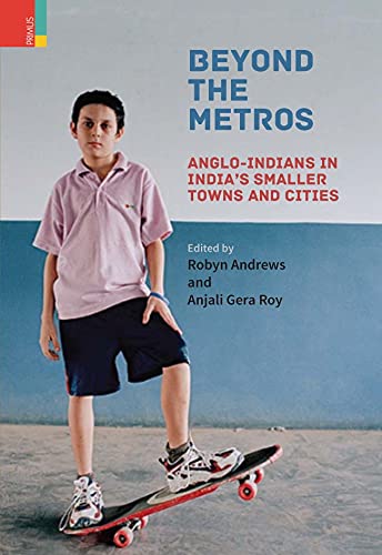 Beyond the Metros: Anglo-Indians in India’s Smaller Towns and Cities
