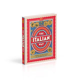 The Italian Way: Celebrate the Food, Culture, Art and Beauty of Italy