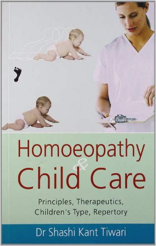 Homoeopathy & Child Care: Principles, Therapeutics, Children's Type, Repertory: 1 - Retail Maharaj