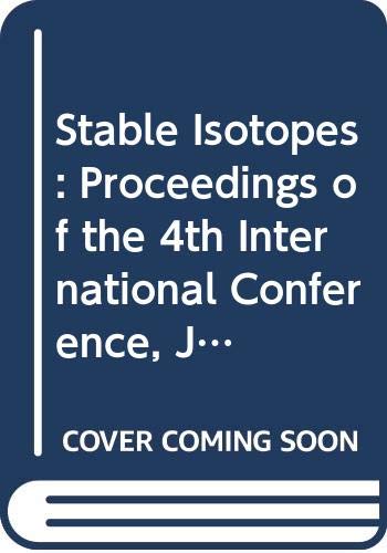 Proceedings of the Fourth International Confererence (4th) (Stable Isotopes)