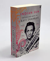 Indian Sun: The Life and Music of Ravi Shankar