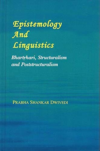 Epistemology and Linguistics (Bhartrhari, Structuralism and Poststructuralism) - Retail Maharaj
