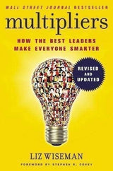Multipliers: How the Best Leaders Make Everyone Smart (Revised and Updated) - Retail Maharaj