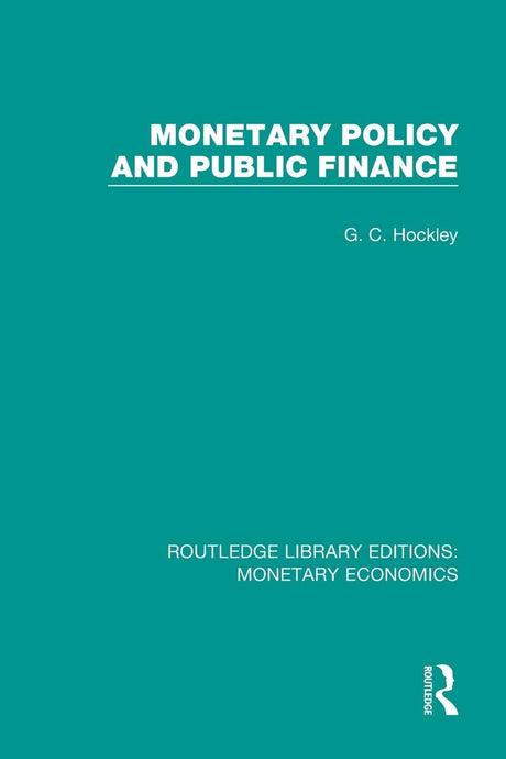 Monetary Policy and Public Finance: 3 (Routledge Library Editions: Monetary Economics) - Retail Maharaj