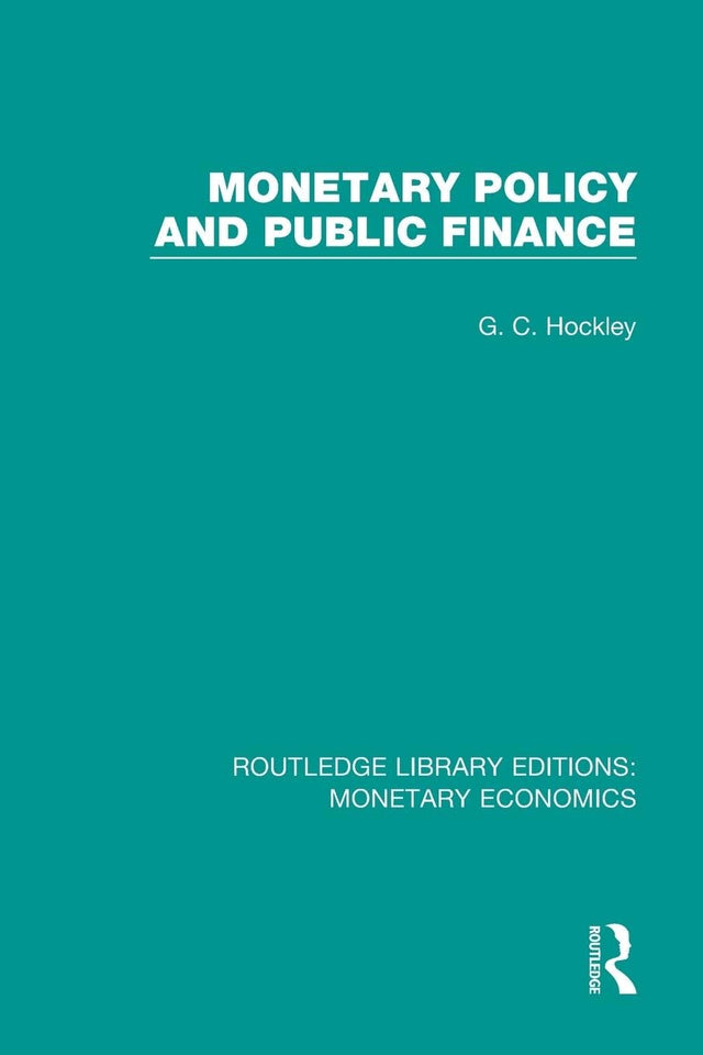 Monetary Policy and Public Finance: 3 (Routledge Library Editions: Monetary Economics) - Retail Maharaj