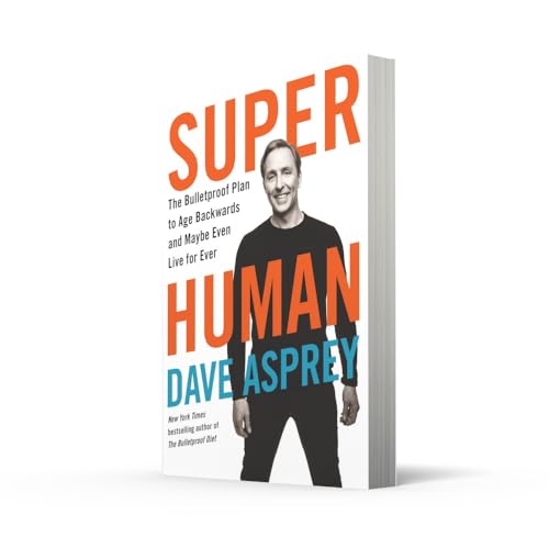 Super Human : The Bulletproof Plan to Age Backward and Maybe Even Live Forever - Retail Maharaj