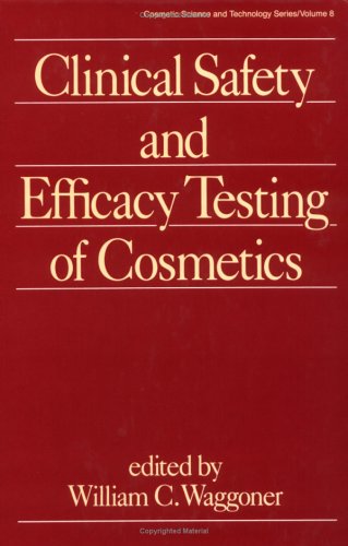 Clinical Safety and Efficacy Testing of Cosmetics (Cosmetic Science and Technology)